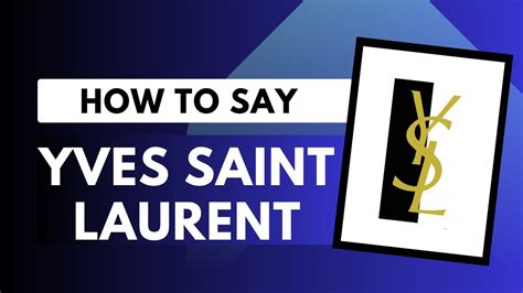 yves saint laurent american pronunciation|yves Saint Laurent pronunciation english.